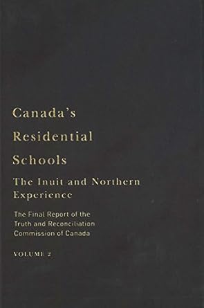 canadas residential schools the inuit and northern experience the final report of the truth and