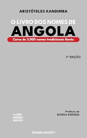 o livro dos nomes de angola cerca de 3 000 nomes tradicionais bantu 1st edition mr aristoteles kandimba ,mr