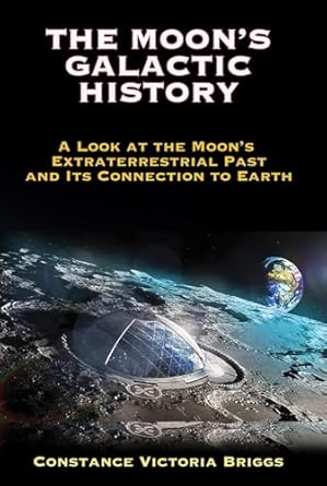 the moons galactic history a look at the moons extraterrestrial past and its connection to earth 1st edition