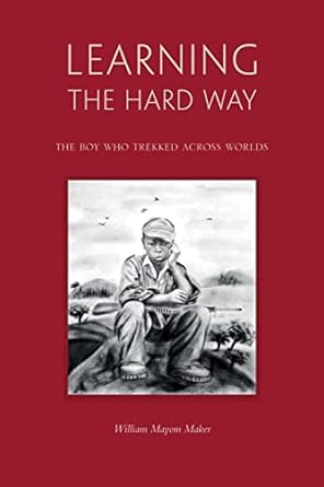 learning the hard way the boy who trekked across worlds 1st edition william mayom maker 0645210544,
