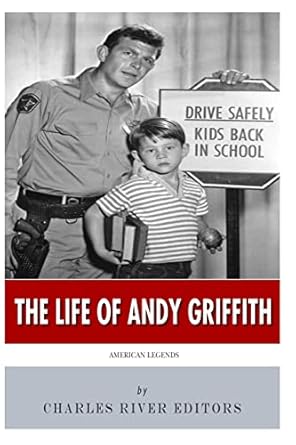 american legends the life of andy griffith 1st edition charles river editors 1500332038, 978-1500332037