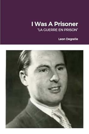 i was a prisoner la guerre en prison 1st edition leon degrelle ,dr william von peters 1312006374,
