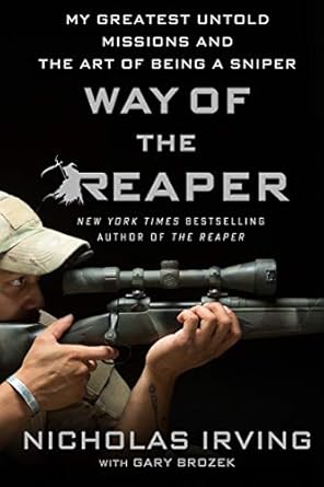 way of the reaper my greatest untold missions and the art of being a sniper 1st edition nicholas irving ,gary