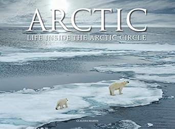 arctic life inside the arctic circle 1st edition claudia martin 1838860479, 978-1838860479