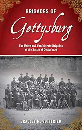 brigades of gettysburg the union and confederate brigades at the battle of gettysburg 1st edition bradley m