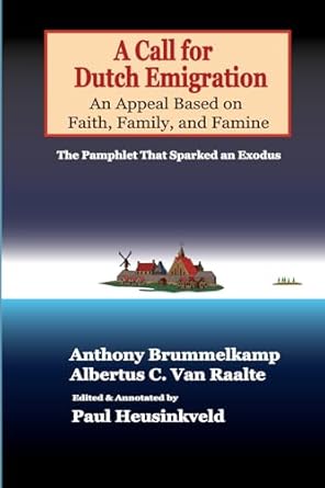 a call for dutch emigration an appeal based on faith family and famine the pamphlet that sparked an exodus