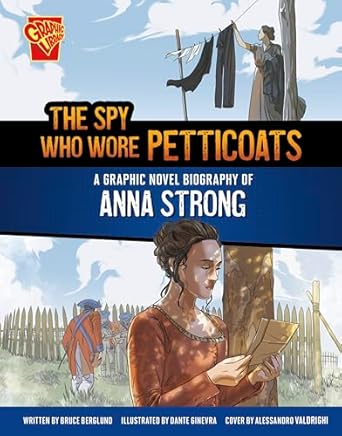 the spy who wore petticoats a graphic novel biography of anna strong 1st edition bruce berglund ,alessandro