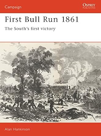 first bull run 1861 the souths first victory 1st edition alan hankinson 1855321335, 978-1855321335
