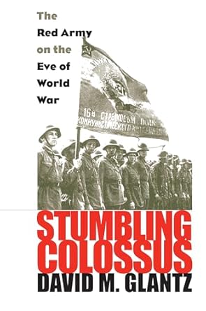 stumbling colossus the red army on the eve of world war 1st edition david m glantz 3442246725, 978-0700617890