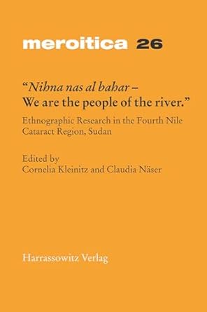 nihna nas al bahar we are the people of the river ethnographic research in the fourth nile cataract region