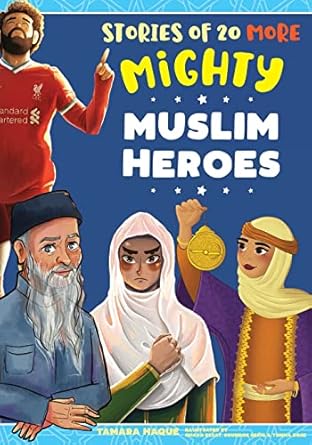 stories of 20 more mighty muslim heroes 1st edition tamara haque ,ghada ezzat ,soundos rezig ,trisha bose
