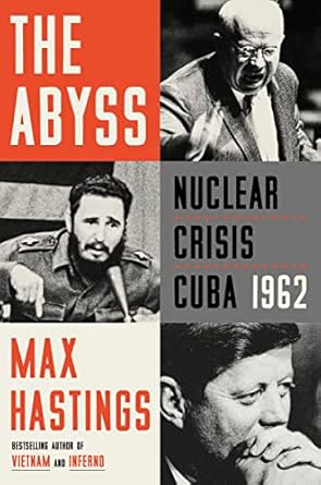 the abyss nuclear crisis cuba 1962 1st edition max hastings 0062980173, 978-0062980175