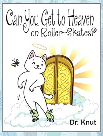 can you get to heaven on roller skates 1st edition dr knut 1088063675, 978-1088063675