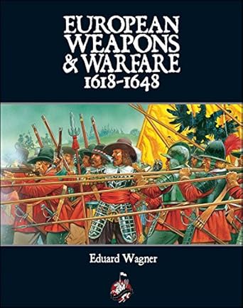 european weapons and warfare 1618 1648 1st edition edvard wagner 0988953250, 978-0988953253