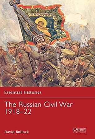 the russian civil war 1918 22 1st edition david bullock ,robert o'neill 1846032717, 978-1846032714