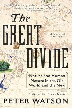 the great divide nature and human nature in the old world and the new 1st edition peter watson 0061672467,