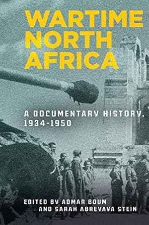 wartime north africa a documentary history 1934 1950 1st edition aomar boum 1503611515, 978-1503611511