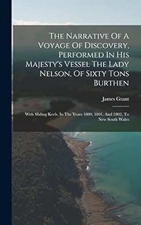 the narrative of a voyage of discovery performed in his majestys vessel the lady nelson of sixty tons burthen