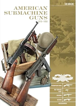 american submachine guns 1919 1950 thompson smg m3 grease gun reising ud m42 and accessories 1st edition luc