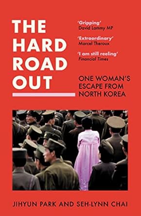the hard road out one womans escape from north korea 1st edition jihyun park ,seh lynn chai ,sarah baldwin