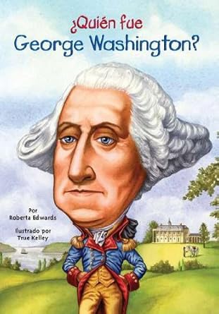 quien fue george washington 1st edition roberta edwards ,true kelley ,nancy harrison 0448458543,