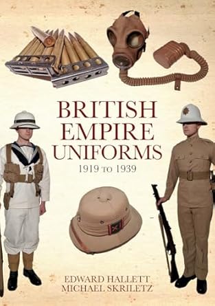 british empire uniforms 1919 to 1939 1st edition edward hallett ,michael skriletz 1445688948, 978-1445688947