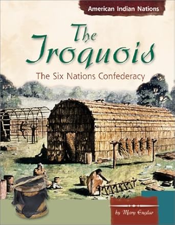 the iroquois the six nations confederacy 1st edition mary englar 0736813535, 978-0736813532