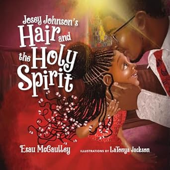 josey johnsons hair and the holy spirit 1st edition esau mccaulley ,latonya jackson 1514003570, 978-1514003572