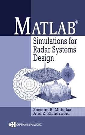 matlab simulations for radar systems design 1st edition bassem r mahafza ,atef elsherbeni 1584883928,