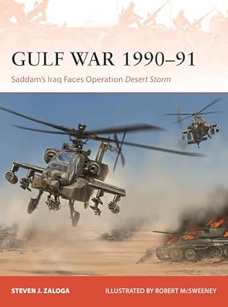 the gulf war 1990 91 saddams iraq faces operation desert storm 1st edition steven j zaloga ,robert mcsweeney