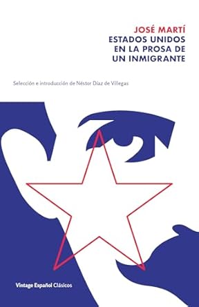 estados unidos en la prosa de un inmigrante / the united states in the prose of an immigrant seleccion y