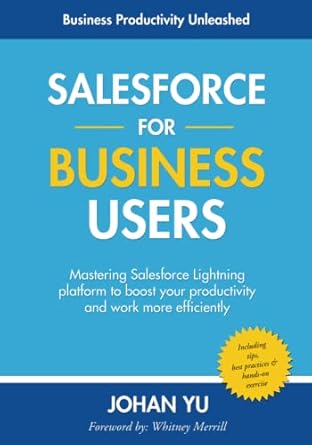 salesforce for business users mastering salesforce lightning platform to boost your productivity and work