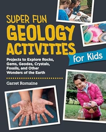 super fun geology activities for kids projects to explore rocks gems geodes crystals fossils and other