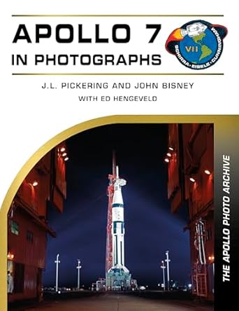 apollo 7 in photographs the apollo photo archive 1st edition j l pickering ,john bisney ,ed hengeveld