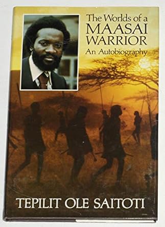 worlds of a maasai warrior 1st edition tepilit ole saitoti 0233979735, 978-0233979731
