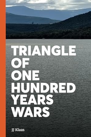 triangle of one hundred years wars 1st edition jj klaas 1776453085, 978-1776453085