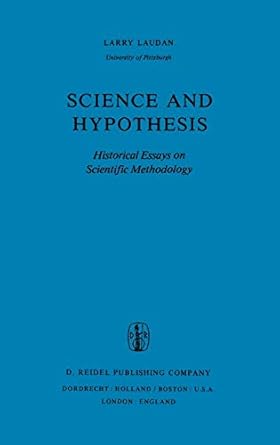 science and hypothesis historical essays on scientific methodology 1st edition larry laudan 9027713154,