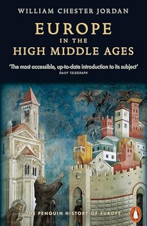 europe in the high middle ages 1st edition william chester jordan 0140166645, 978-0140166644