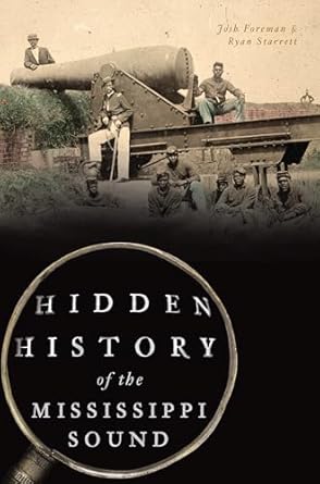 hidden history of the mississippi sound 1st edition ryan starrett ,joshua keith foreman 1467143219,