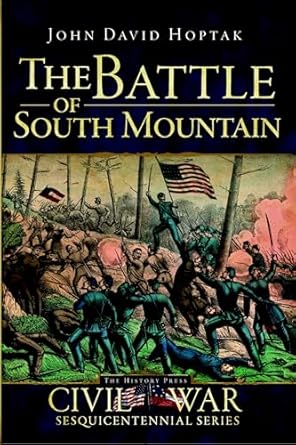the battle of south mountain 1st edition john david hoptak ,doug bostick 1596294019, 978-1596294011