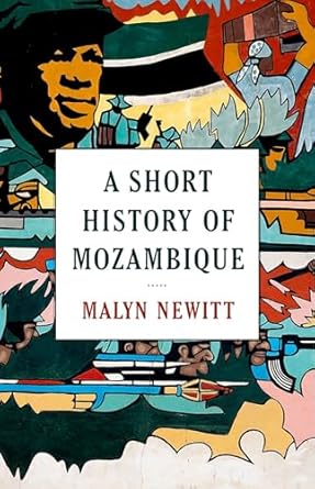 a short history of mozambique 1st edition malyn newitt 0190847425, 978-0190847425