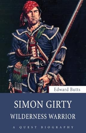 simon girty wilderness warrior 1st edition edward butts 1554889499, 978-1554889495