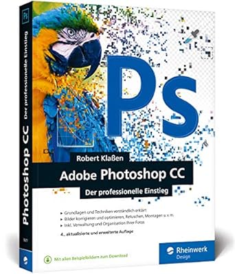 adobe photoshop cc photoshop know how fur einsteiger im grafik und fotobereich 1st edition robert klassen