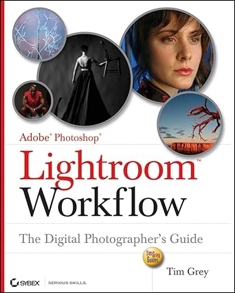 adobe photoshop lightroom workflow the digital photographers guide 1st edition tim grey 0470119195,