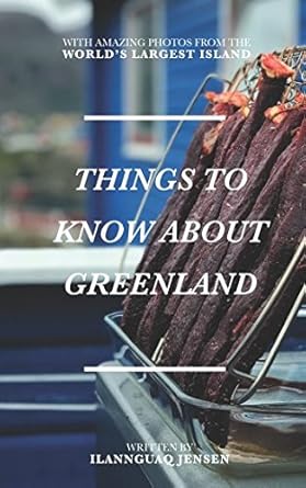 things to know about greenland 1st edition ilannguaq jensen ,martin krogh ,greenland travel ,national museum