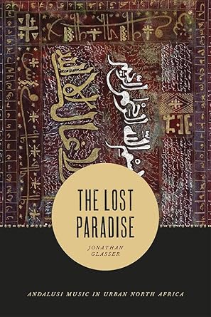 the lost paradise andalusi music in urban north africa 1st edition jonathan glasser 022632706x, 978-0226327068