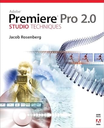 adobe premiere pro 2 0 studio techniques 1st edition jacob rosenberg 0321385470, 978-0321385475
