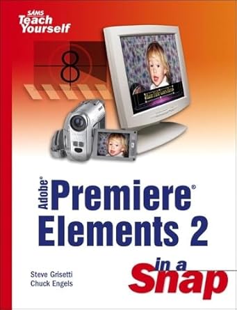 adobe premiere elements 2 in a snap 1st edition steve grisetti ,chuck engels 0672328534, 978-0672328534