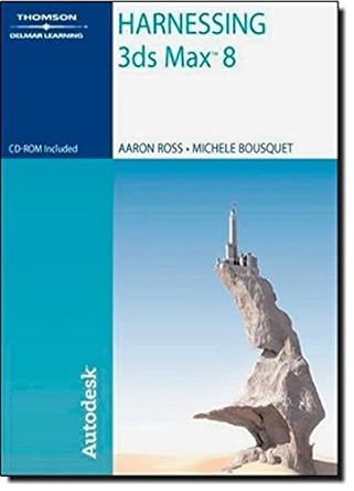 harnessing 3ds max 8 1st edition aaron f ross ,michele bousquet 1418048135, 978-1418048136