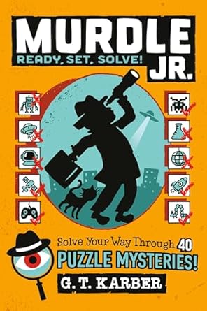 murdle jr ready set solve solve your way through 40 puzzle mysteries 1st edition g t karber 0316582565,